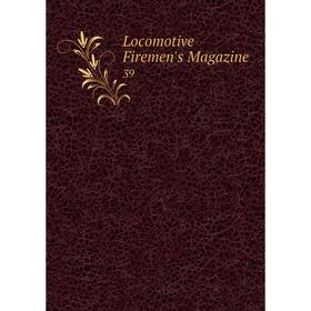 

Книга Locomotive Firemen's Magazine 39
