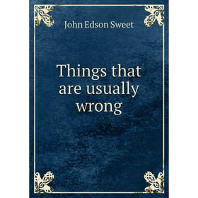 

Книга Things that are usually wrong