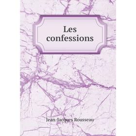 

Книга Les confessions
