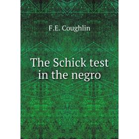 

Книга The Schick test in the negro
