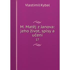 

Книга M Matěj z Janova: jeho život, spisy a učení17