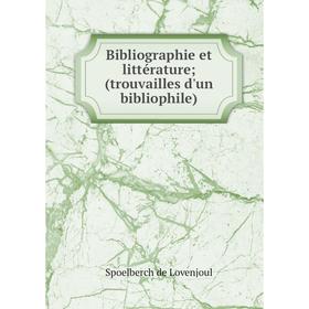 

Книга Bibliographie et littérature; (trouvailles d'un bibliophile)