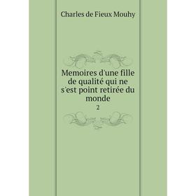 

Книга Memoires d'une fille de qualité qui ne s'est point retirée du monde2