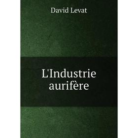 

Книга L'Industrie aurifère