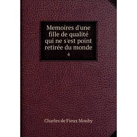

Книга Memoires d'une fille de qualité qui ne s'est point retirée du monde4
