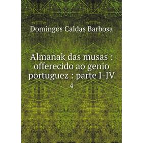 

Книга Almanak das musas: offerecido ao genio portuguez: parte I-IV 4