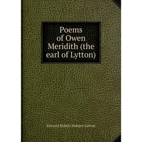 

Книга Poems of Owen Meridith (the earl of Lytton)