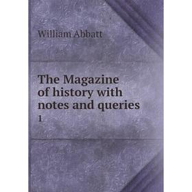 

Книга The Magazine of history with notes and queries 1