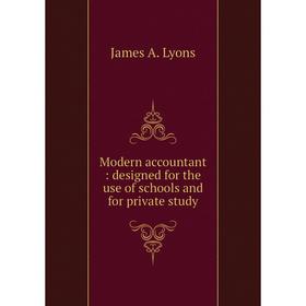 

Книга Modern accountant: designed for the use of schools and for private study