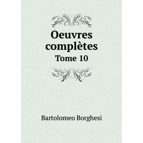 

Книга Oeuvres complètes de Bartolomeo Borghesi Tome 10