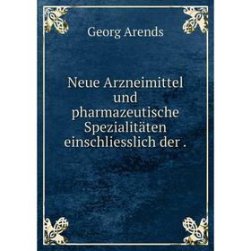 

Книга Neue Arzneimittel und pharmazeutische Spezialitäten einschliesslich der