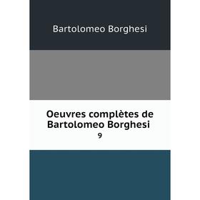 

Книга Oeuvres complètes de Bartolomeo Borghesi 9