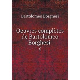 

Книга Oeuvres complètes de Bartolomeo Borghesi 6
