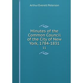 

Книга Minutes of the Common Council of the City of New York, 1784-183111