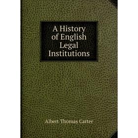 

Книга A History of English Legal Institutions