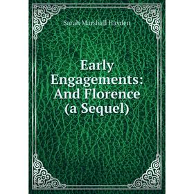 

Книга Early Engagements: And Florence (a Sequel)
