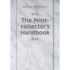 

Книга The Print-collector's Handbook