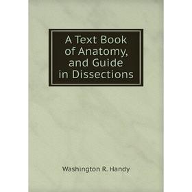 

Книга A Text Book of Anatomy, and Guide in Dissections