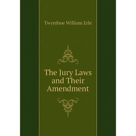 

Книга The Jury Laws and Their Amendment