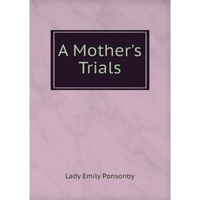 

Книга A Mother's Trials