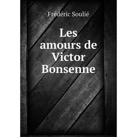 

Книга Les amours de Victor Bonsenne