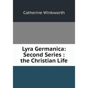 

Книга Lyra Germanica: Second Series: the Christian Life