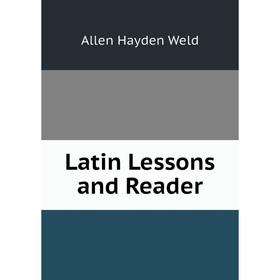 

Книга Latin Lessons and Reader