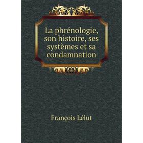 

Книга La phrénologie, son histoire, ses systèmes et sa condamnation
