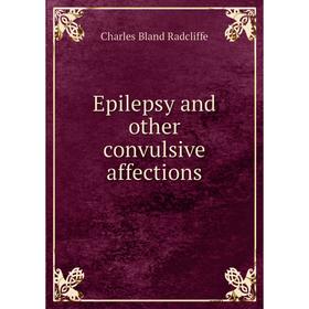 

Книга Epilepsy and other convulsive affections