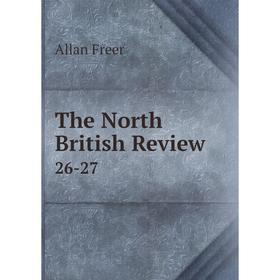 

Книга The North British Review 26-27