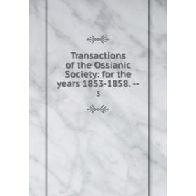 

Книга Transactions of the Ossianic Society: for the years 1853-1858. -- 3