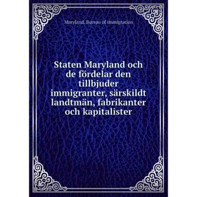 

Книга Staten Maryland och de fördelar den tillbjuder immigranter, särskildt landtmän, fabrikanter och kapitalister