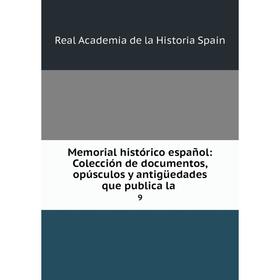 

Книга Memoria l histórico español: Colección de documentos, opúsculos y antigüedades que publica la9