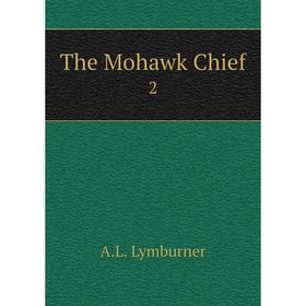 

Книга The Mohawk Chief 2