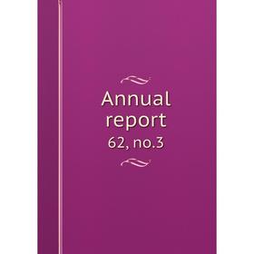 

Книга Annual report 62, no. 3