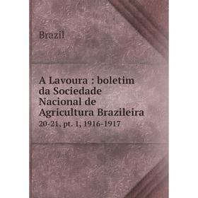 

Книга A Lavoura: boletim da Sociedade Nacional de Agricultura Brazileira 20-21, pt. 1, 1916-1917