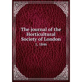 

Книга The journal of the Horticultural Society of London 1, 1846