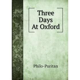 

Книга Three Days At Oxford