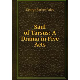 

Книга Saul of Tarsus: A Drama in Five Acts