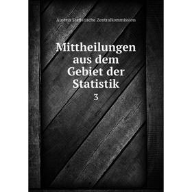 

Книга Mittheilungen aus dem Gebiet der Statistik 3