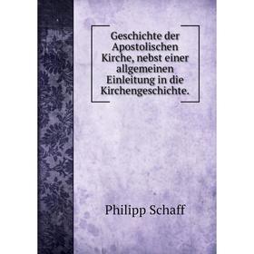 

Книга Geschichte der Apostolischen Kirche, nebst einer allgemeinen Einleitung in die Kirchengeschichte.