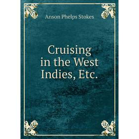 

Книга Cruising in the West Indies, Etc.