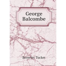 

Книга George Balcombe