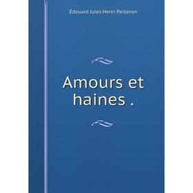 

Книга Amours et haines.