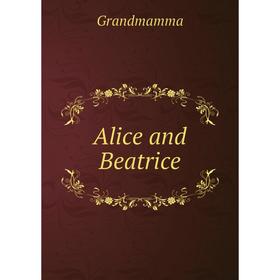 

Книга Alice and Beatrice
