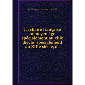 

Книга La chaire française au moyen âge, spécialement au xiiie diècle: spécialement au XIIIe siècle