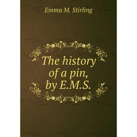 

Книга The history of a pin, by E. M. S.