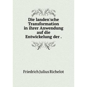 

Книга Die landen'sche Transformation in ihrer Anwendung auf die Entwickelung der.