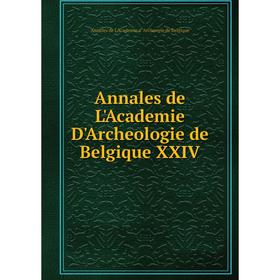 

Книга Annales de L'Academie D'Archeologie de Belgique XXIV