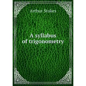 

Книга A syllabus of trigonometry